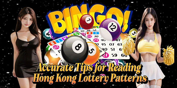 Accurate Tips for Reading Hong Kong Lottery Patterns