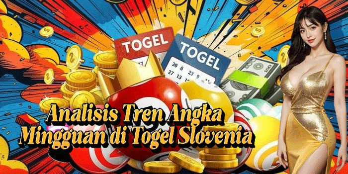 Analisis Tren Angka Mingguan di Togel Slovenia