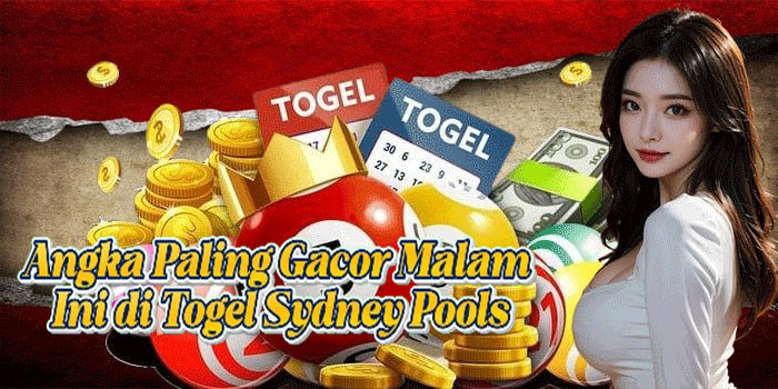 Angka Paling Gacor Malam Ini di Togel Sydney Pools