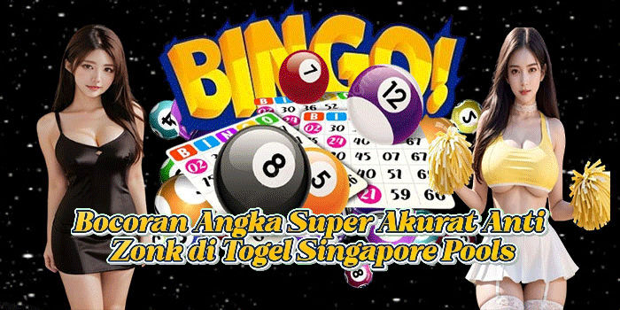 Bocoran Angka Super Akurat Anti Zonk di Togel Singapore Pools