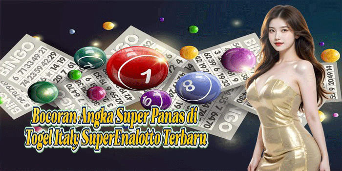 Bocoran Angka Super Panas di Togel Italy SuperEnalotto Terbaru