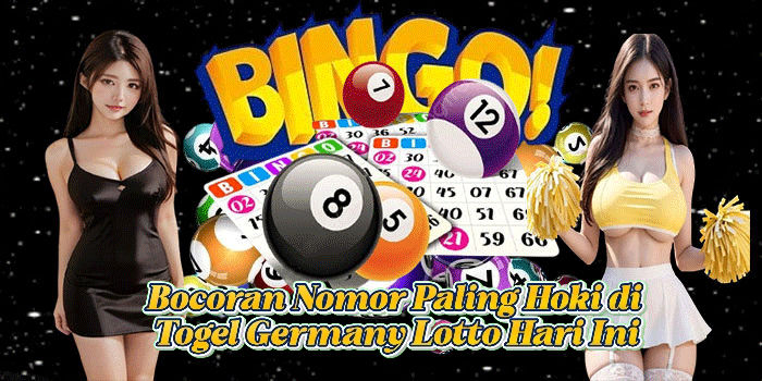 Bocoran Nomor Paling Hoki di Togel Germany Lotto Hari Ini