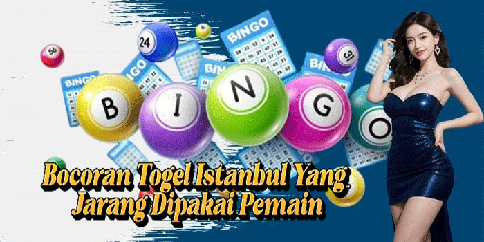 Bocoran Togel Istanbul Yang Jarang Dipakai Pemain