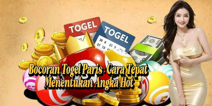 Bocoran Togel Paris: Cara Tepat Menentukan Angka Hot