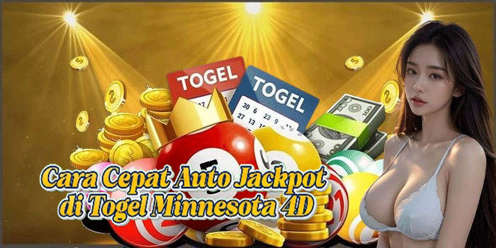 Cara Cepat Auto Jackpot di Togel Minnesota 4D