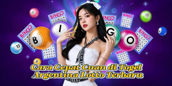 Cara Cepat Cuan di Togel Argentina Lotto Terbaru