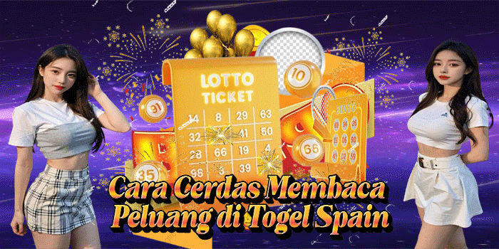 Cara Cerdas Membaca Peluang di Togel Spain
