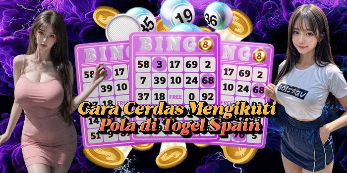 Cara Cerdas Mengikuti Pola di Togel Spain