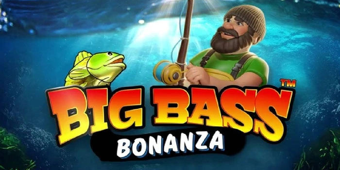 Cara Efektif Menang Cepat di Slot Big Bass Bonanza