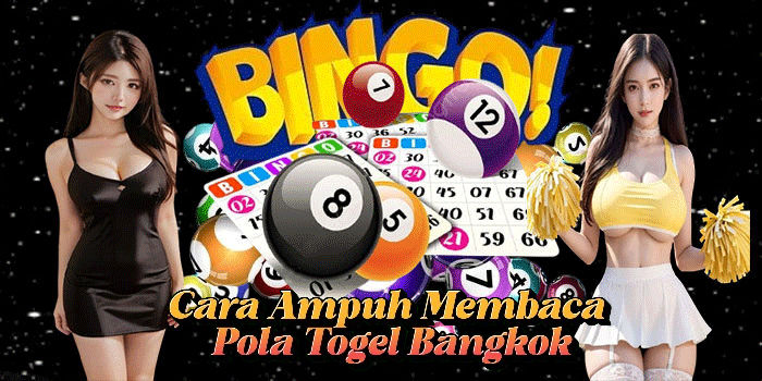 Cara Ampuh Membaca Pola Togel Bangkok
