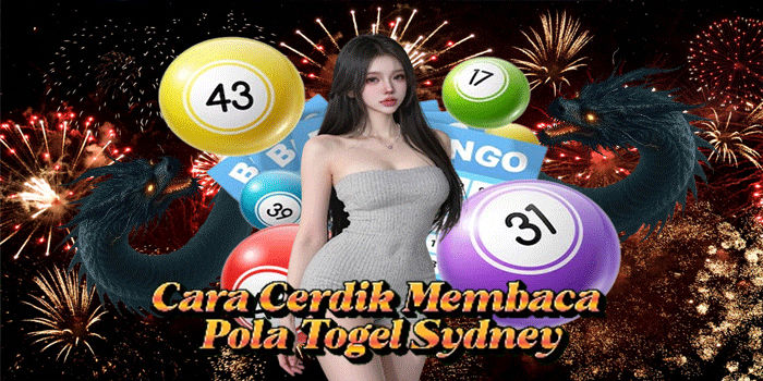 Cara Cerdik Membaca Pola Togel Sydney