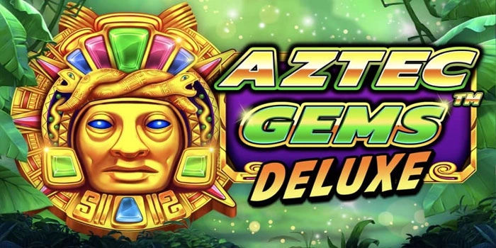 Cara Menang Besar Tanpa Tekanan di Slot Aztec Gems Deluxe