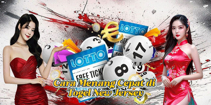 Cara Menang Cepat di Togel New Jersey