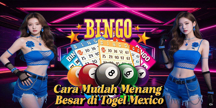 Cara Mudah Menang Besar di Togel Mexico