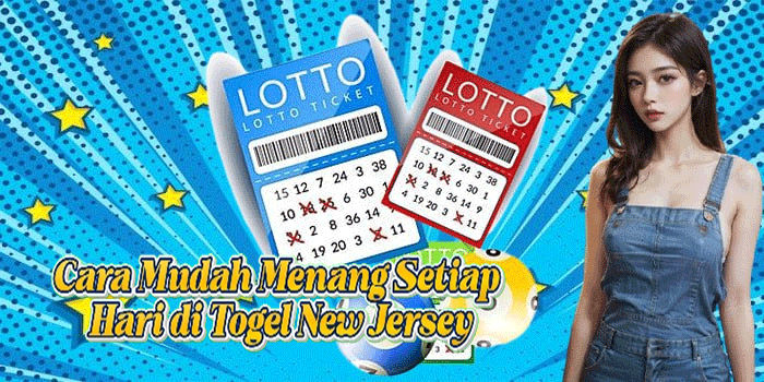 Cara Mudah Menang Setiap Hari di Togel New Jersey