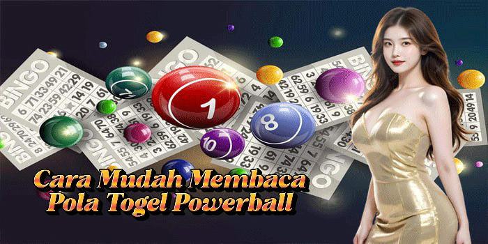 Cara Mudah Membaca Pola Togel Powerball