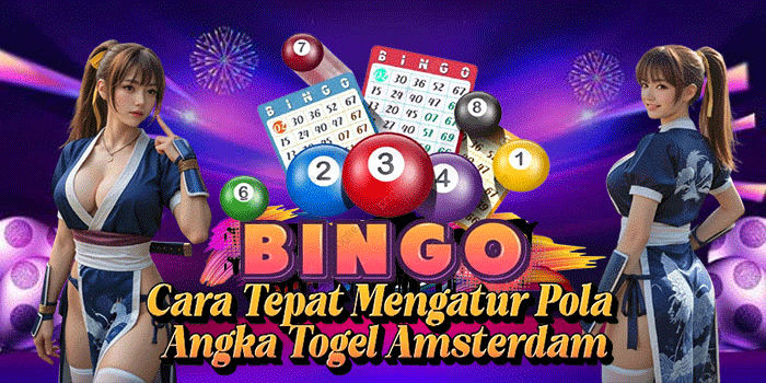 Cara Tepat Mengatur Pola Angka Togel Amsterdam