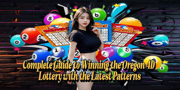 Complete Guide to Winning the Oregon 4D Lottery with the Latest Patterns