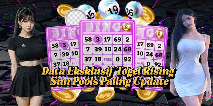 Data Eksklusif Togel Rising Sun Pools Paling Update