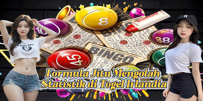 Formula Jitu Mengolah Statistik di Togel Irlandia