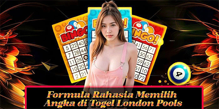 Formula Rahasia Memilih Angka di Togel London Pools