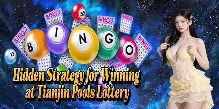 Hidden Strategy for Winning at Tianjin Pools Lottery