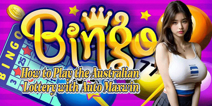 How to Play the Australian Lottery with Auto Maxwin