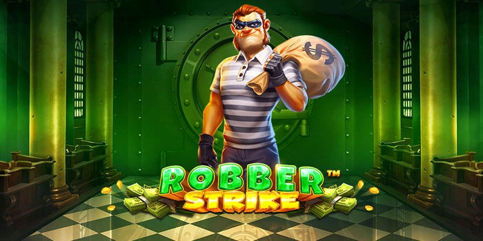 Jurus Ampuh Menang Beruntun di Slot Robber Strike