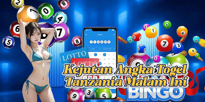 Kejutan Angka Togel Tanzania Malam Ini