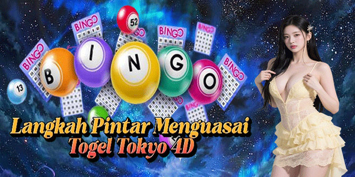 Langkah Pintar Menguasai Togel Tokyo 4D