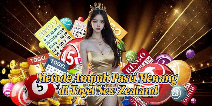 Metode Ampuh Pasti Menang di Togel New Zealand