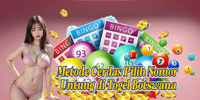 Metode Cerdas Pilih Nomor Untung di Togel Botswana