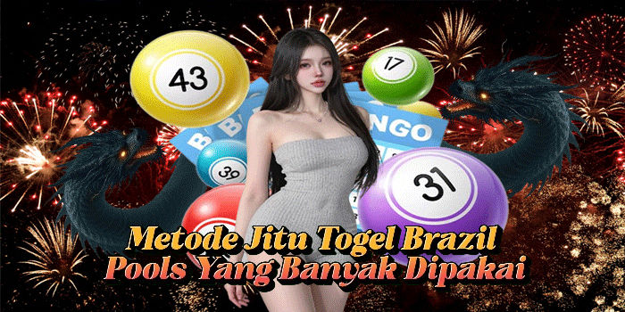 Metode Jitu Togel Brazil Pools Yang Banyak Dipakai