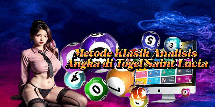 Metode Klasik Analisis Angka di Togel Saint Lucia