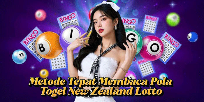 Metode Tepat Membaca Pola Togel New Zealand Lotto