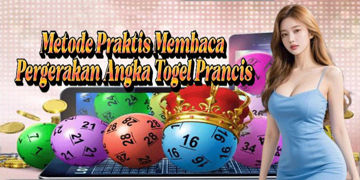 Metode Praktis Membaca Pergerakan Angka Togel Prancis