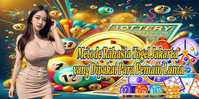 Metode Rahasia Togel Jakarta Yang Dipakai Para Pemain Lama