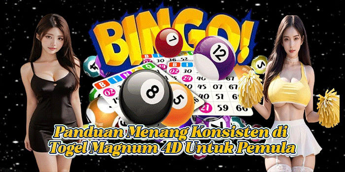 Panduan Menang Konsisten di Togel Magnum 4D Untuk Pemula
