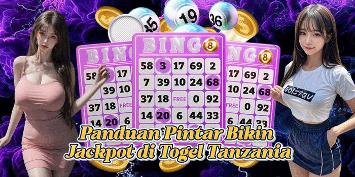 Panduan Pintar Bikin Jackpot di Togel Tanzania