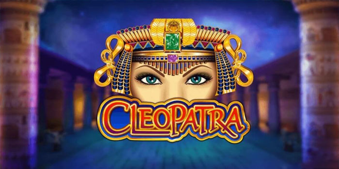 Panduan Lengkap Slot Cleopatra Untuk Hasil Lebih Baik