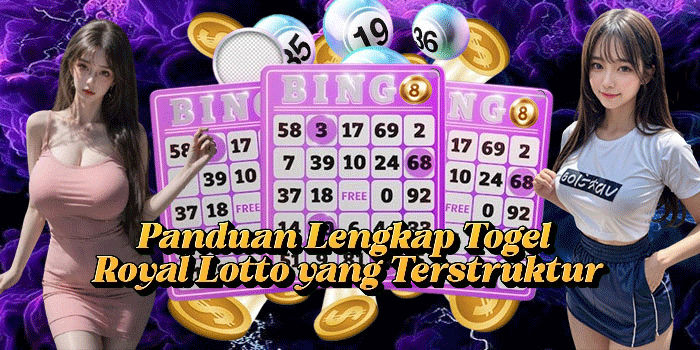 Panduan Lengkap Togel Royal Lotto Yang Terstruktur