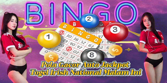 Pola Gacor Auto Jackpot Togel Irish National Malam Ini