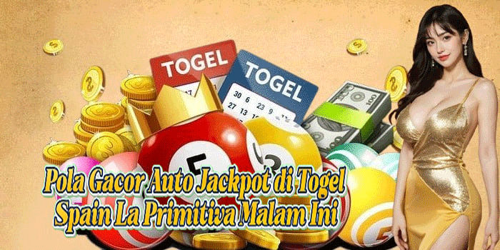 Pola Gacor Auto Jackpot di Togel Spain La Primitiva Malam Ini