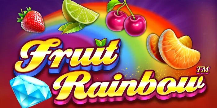 Pola Harian Paling Gacor di Slot Fruit Rainbow Versi Terbaru