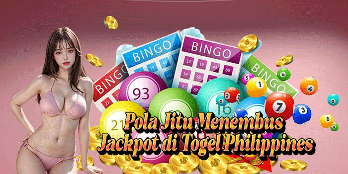 Pola Jitu Menembus Jackpot di Togel Philippines