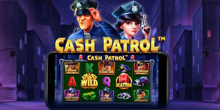 Pola Rahasia Spin Slot Cash Patrol Yang Jarang Diketahui Pemula