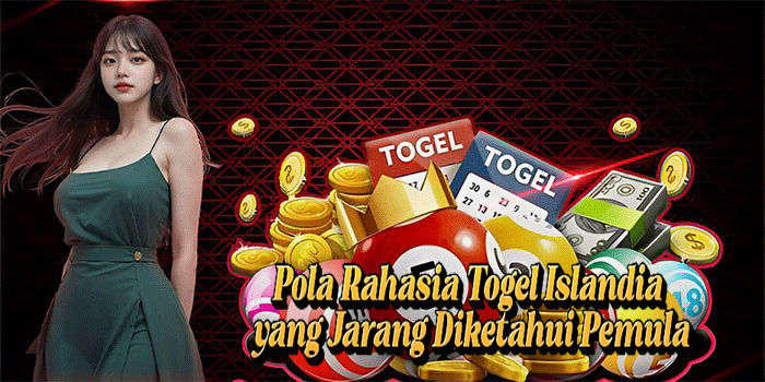 Pola Rahasia Togel Islandia Yang Jarang Diketahui Pemula