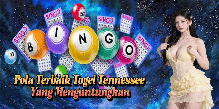 Pola Terbaik Togel Tennessee Yang Menguntungkan