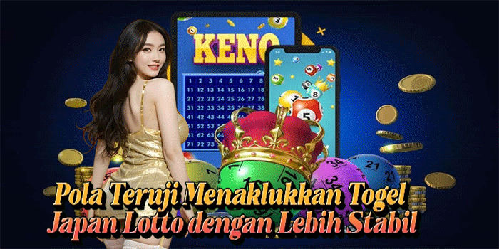 Pola Teruji Menaklukkan Togel Japan Lotto Dengan Lebih Stabil