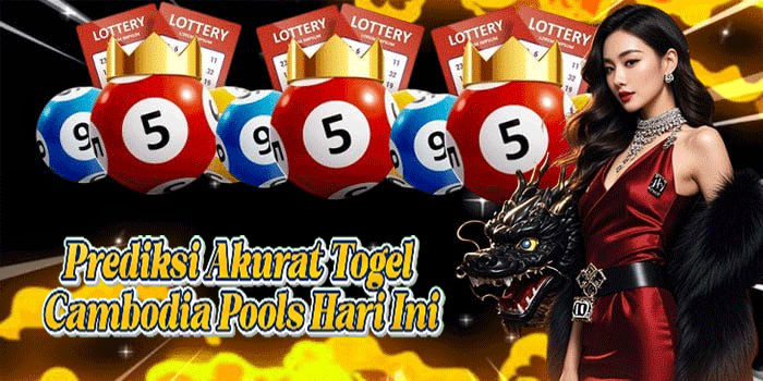 Prediksi Akurat Togel Cambodia Pools Hari Ini
